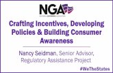 Crafting Incentives, Developing Policies & Building ... · Nancy Seidman, Senior Advisor, Regulatory Assistance Project Crafting Incentives, Developing Policies & Building Consumer