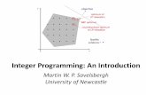 Integer Programming: An Introductiontw/school2013/ip-summer-school-1.pdf · Solving Integer Programs Linear Programming Relaxation . Solving Integer Programs Restricted Integer Program