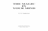 THE MAGIC IN YOUR MIND - Real Mind Control Power · THE MAGIC IN YOUR MIND U. S. Andersen Originally published by Thomas Nelson & Sons, New York, 1961.