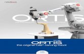 the original O&P carving robot - roboticom.it · ORTIS is a robotic carving system designed for the orthopaedic market, used to produce custom-made prosthetic and orthotic models,