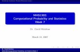 MAS1302: Computational Probability and Statistics: Week 7ndw/week7.pdf · Simulating Continuous Random Behaviour (cont.) MAS1302: Computational Probability and Statistics: Week 7