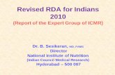 Revised RDA for Indians 2010 - nutritionfoundationofindia.orgnutritionfoundationofindia.org/PPT-2011/Seven17-18teen/Dr-B-Sesikeran.pdf · 1-2 10.9 2.4 13.15 901 910 (85) 2-3 13.3