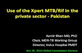 Use of the Xpert MTB/Rif in the private sector - Pakistan 1/session 4/Use of... · Use of the Xpert MTB/Rif in the private sector - Pakistan Aamir Khan MD, PhD Chair, MDR-TB Working