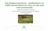 The Nagoya protocol implications on CWR conservation (in ... · The Nagoya protocol – implications on CWR conservation (in situ, ex situ and non-conserved) Katileena Lohtander-Buckbee