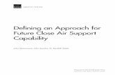 Defining an Approach for Future Close Air Support Capability · ARROYO CENTER Defining an Approach for Future Close Air Support Capability John Matsumura, John Gordon IV, Randall