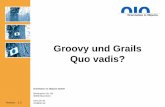 Groovy und Grails Quo vadis? - JUG Karlsruhejug-karlsruhe.de/assets/slides/GroovyGrailsQuoVadis-FalkSippach.pdf · Orientation in Objects GmbH Weinheimer Str. 68 68309 Mannheim Version: