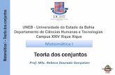 UNEB - Universidade do Estado da Bahia · UNEB - Universidade do Estado da Bahia Departamento de Ciências Humanas e Tecnologias Campus XXIV Xique Xique Matemática I Teoria dos conjuntos