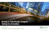 Moving to OpenRoads Designer - Setting Up Annotationbentleyuser.se/...Moving_to_OpenRoads_Designer_Setting_Up_Annotation.pdf · •Start by importing an annotation xml file from another