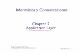 Informática y Comunicaciones Chapter 2 Application Layer Application Layer.pdf · (YouTube, Hulu, Netflix) ... Parsing html file, finds 10 referenced jpeg objects 4.HTTP server closes