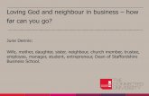 Loving God and neighbour in business – how far can you go? June.pdf · Wife, mother, daughter, sister, neighbour, church member, trustee, employee, manager, student, entrepreneur,