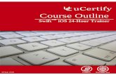 Course Outline - s3.amazonaws.com file1. Course Objective Gain complete knowledge and skills of iOS programming with Swift iOS 24-Hour Trainer course. The study guide covers iOS 9