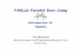 PARLab Parallel Boot Campparlab.eecs.berkeley.edu/sites/all/parlab/files/OpenCL_Mattson.pdf · PARLab Parallel Boot Camp Introduction to OpenCL Tim Mattson Microprocessor and Programming
