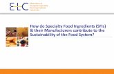 How do Specialty Food Ingredients (SFIs) & their ... · How do Specialty Food Ingredients (SFIs) & their Manufacturers contribute to the Sustainability of the Food System?