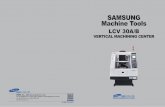 SAMSUNG Machine Tools - csicncservices.comcsicncservices.com/CATALOGUES/LCV30A_B.pdf · SAMSUNG VERTICAL MACHINING CENTER Machine Tools LCV 30A/B SMEC Co., Ltd. [Samsung Machine Tools]