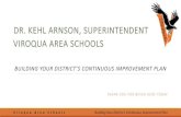 DR. KEHL ARNSON, SUPERINTENDENT VIROQUA AREA SCHOOLS · DR. KEHL ARNSON, SUPERINTENDENT VIROQUA AREA SCHOOLS UILDING YOUR DISTRI T’S ONTINUOUS IMPROVEMENT PLAN THANK YOU FOR BEING