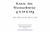Lux in Tenebris (1919) - socialiststories.com in Tenebris - Brecht.pdf · Lux in Tenebris (1919) By Bertolt Brecht Digitalized by RevSocialist for SocialistStories. Author: Revolution