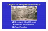 Chapter 7: Precipitation Processes -  · ESS5 Prof. Jin-Yi Yu Chapter 7: Precipitation Processes Growth of Cloud Droplet Forms of Precipitations Cloud Seeding
