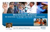 Micromouse Webinar - IEEEewh.ieee.org/.../sac/assets/Documents/2016/16Feb18_Micromouse_Webinar.pdf · Micromouse Webinar An overview to design and build a Micromouse February 18,