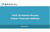 2018 1H Interim Results Fubon Financial Holdings · Fubon Life: First year premium (FYP) 5.4% yoy growth from traditional life regular-paid products and investment-linked policy FX