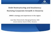Debt Restructuring and Insolvency: Reviving Corporate ... · Debt Restructuring and Insolvency: Reviving Corporate Growth in Slovenia EBRD’s strategy and experience in the region