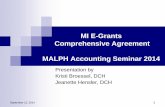 MI E-Grants Comprehensive Agreement MALPH Accounting ... · September 12, 2014 1 MI E-Grants Comprehensive Agreement MALPH Accounting Seminar 2014 Presentation by Kristi Broessel,