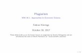 Plagiarism MW 26.1: Approaches to Economic Science file1 What Is Plagiarism? FrequentForms(2/2) 2.Quotations(word-for-word)withoutquotationmarks (Howyousayit) I Re-usingothers’phraseswithoutquotationmarks