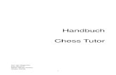 Handbuch Chess Tutor - Shredder Chess Downloaddownload.shredderchess.com/pc/ct3/manual/de/ChessTutor.pdf · Handbuch Chess Tutor Cor van Wijgerden Eiko Bleicher Stefan Meyer-Kahlen