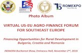Financing Opportunities for Rural Development in Bulgaria ...eg_ro/documents/web... · Photo Album VIRTUAL US-EU AGRO-FINANCE FORUM FOR SOUTHEAST EUROPE Financing Opportunities for
