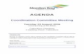 Agenda - Coordination Committee Meeting - 23 August 2016 · AGENDA Coordination Committee Meeting Tuesday 23 August 2016 commencing at 10.30am Caboolture Chambers 2 Hasking Street,