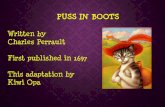PUSS IN BOOTS - freekidsbooks.org · Charles Perrault First published in 1697 This adaptation by Kiwi Opa. PUSS IN BOOTS "Puss in Boots", is a European literary fairy tale about a