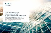 15 Steps to Successful Corporate Entity Management - CSC · Careful management of legal entity portfolios is essential to successfully identify, execute, and monitor necessary governance
