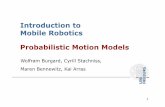 Introduction to Mobile Robotics Probabilistic Motion Modelsais.informatik.uni-freiburg.de/teaching/ss11/robotics/slides/06-motion-models.pdf · 1 Wolfram Burgard, Cyrill Stachniss,