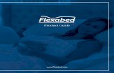 Product Guide - flexabed.com · super-soft polyurethane foam and flame-resistant polyester fiber, while the bottom layers are protected by a non-skid material that prevents the mattress