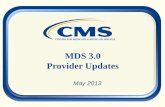 MDS 3.0 Provider Updates · 2 Discharge assessments must be: ... • Impact determination of stay and episode • Provide clinical information for quality measures • Ensure accurate