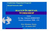 HACCP ÎN RETAIL WORKSHOP - conferinta.magazinulprogresiv.ro · activit ăţilor de fabricare a alimentelor. Legea 150 Art. 1 (5) Prevederile prezentei legi se aplic ă la toate etapele