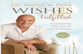 Wishes Fulfilled: Mastering the Art of Manifesting · OTHER HAY HOUSE PRODUCTS BY DR. WAYNE W. DYER BOOKS Being in Balance Change Your Thoughts—Change Your Life Don’t Die with