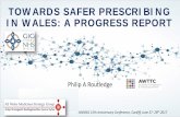 TOWARDS SAFER PRESCRIBING IN WALES: A PROGRESS REPORT Safer Prescribing in Wales... · why” ”Medicines management” by Janet Krska and Brian Godman in ”Pharmacy and Public