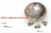 LED Lighting Solutions - Texas Instruments · Dimming Level 0-100 0-100 0-100 0-100 % Current Sensing Resistive Resistive Resistive Resistive Driver Dimensions tbd tbd tbd tbd mm.