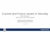 Current and Future Issues in Security - old.taxadmin.org · Cybersecurity July 10, 2008. Current and Future Issues in Security. Rick Therrien. TAG-SS Co-chair (Incumbent) Cybersecurity