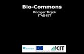 Bio-Commons - KIT · Bio-Commons Common goods are not owned by individuals and allow for the use by everyone