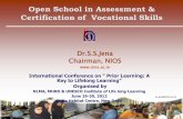 Dr.S.S.Jena Chairman, NIOS - mhrd.gov.in · Dr.S.S.Jena Chairman, NIOS International Conference on “ Prior Learning: A Key to Lifelong Learning” Organised by NLMA, MHRD & UNESCO