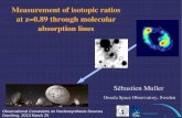Measurement of isotopic ratios at z=0.89 through molecular ... · radio molecular absorber at z>0 Of the only 5 distant radio molecular absorbers known to date (0.24 < z