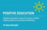 POSITIVE EDUCATION - fontys.nl · POSITIVE EDUCATION. Resilience Education to raise 21st Century Children - Building Resilienceand Emotional Well-being. Dr Ilona Boniwell ‹#›