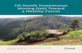 US Health Investments Moving Haiti Toward a Healthy Future · 4 US HEALTH INVESTMENTS MOVING HAITI TOWARD A HEALTHY FUTURE Overview of Study Tour Activities: Day 1– Arrival and