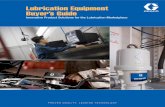 Lubrication Equipment Buyer’s Guide - Cooper Fluid Systems · Tested in 10W oil at 70º F. Flow rates vary with ﬂ uid pressure, temperature, viscosity, inlet ﬁ tting and nozzle