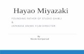 FOUNDING FATHER OF STUDIO GHIBLI JAPANESE ANIME FILM … fileArt Style • Hayao Miyazaki’s art style is very unique, distinct and combines by using Japanese (anime/manga) and American