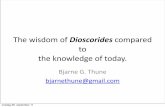 The$wisdom$of$Dioscorides$compared$ to ... - histpharm.org · The$wisdom$of$Dioscorides$compared$ to$ the$knowledge$of$today. Bjarne'G.'Thune bjarnethune@gmail.com' onsdag 28. september