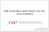 OIE Activities and Vision for the 21st Century Conference (2014... · 1 OIE Activities and Vision for the 21st Century Dr Bernard Vallat Director General, OIE