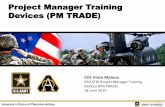 Project Manager Training Devices (PM TRADE) - LT2 Portal · Project Manager Training Devices (PM TRADE) America’s Force of Decisive Action 2 PM TRADE Project Management Office Combat