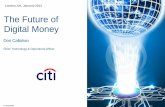 The Future of Digital Money - Citibank · Citi proprietary The Future of Digital Money London, UK, January 2013 Don Callahan Chief Technology & Operations Officer
